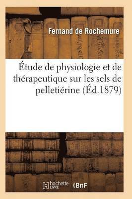 bokomslag Etude de Physiologie Et de Therapeutique Sur Les Sels de Pelletierine