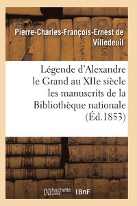 bokomslag Legende d'Alexandre Le Grand Au Xiie Siecle: d'Apres Les Manuscrits de la Bibliotheque Nationale