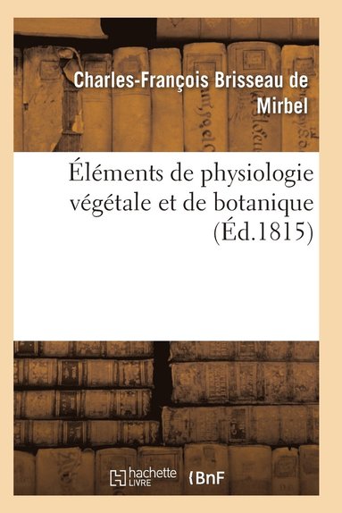 bokomslag lments de Physiologie Vgtale Et de Botanique. Planches