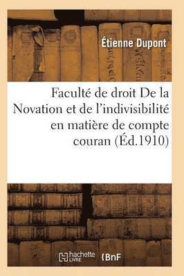DuPont-E, DUPONT-E, Dupont-E - Faculté de Droit. de la Novation Et de l'Indivisibilité En Matière de Compte Courant, Häftad