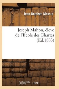 bokomslag Joseph Mahon, Eleve de l'Ecole Des Chartes