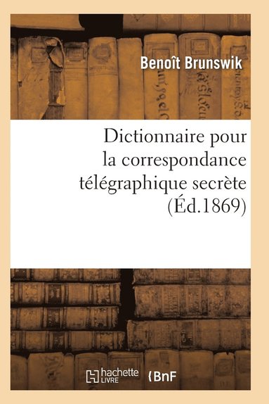 bokomslag Dictionnaire Pour La Correspondance Télégraphique Secrète 2e Éd