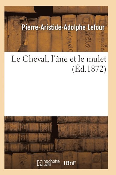 bokomslag Le Cheval, l'Ane Et Le Mulet 3e Edition