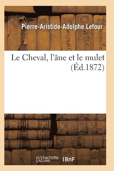 bokomslag Le Cheval, l'Âne Et Le Mulet 3e Édition