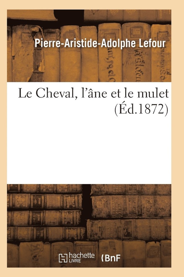Le Cheval, l'Ane Et Le Mulet 3e Edition 1