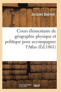 bokomslag Cours Élémentaire de Géographie Physique Et Politique Pour Accompagner l'Atlas