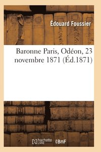 bokomslag Baronne Paris, Odeon, 23 Novembre 1871