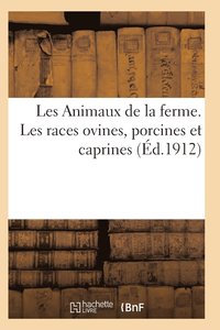 bokomslag Les Animaux de la Ferme. Les Races Ovines, Porcines Et Caprines