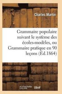 bokomslag Grammaire Populaire Suivant Le Systeme Des Ecoles-Modeles