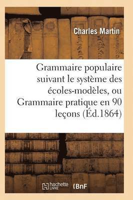 bokomslag Grammaire Populaire Suivant Le Système Des Écoles-Modèles