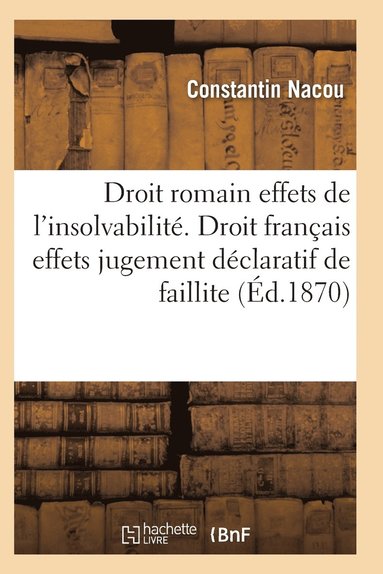 bokomslag Droit Romain Effets de l'Insolvabilité Droit Français Effets Du Jugement Déclaratif de Faillite