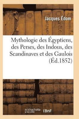 bokomslag Mythologie Élémentaire Contenant Un Précis de la Mythologie Des Égyptiens 2e Édition