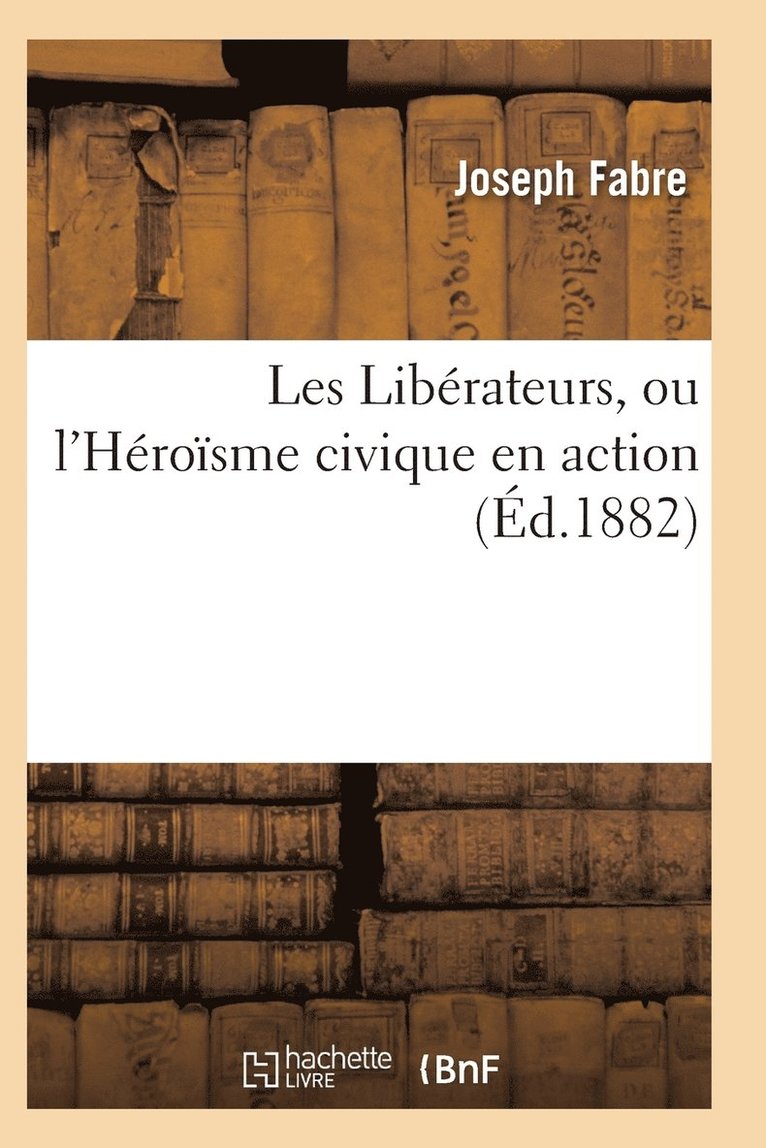Fabre-J, FABRE-J - Les Libérateurs, Ou l'Héroïsme Civique En Action, Häftad