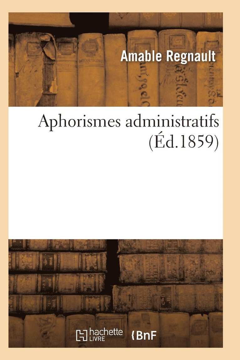 Regnault-A, REGNAULT-A - Aphorismes Administratifs, Häftad