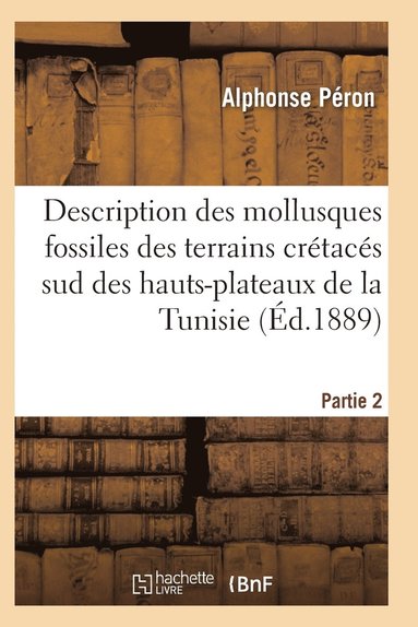 bokomslag Description Des Mollusques Fossiles Des Terrains Cretaces Sud Des Hauts-Plateaux de la Tunisie Pa2