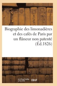 bokomslag Biographie Des Limonadieres Et Des Cafes de Paris Par Un Flaneur Non Patente