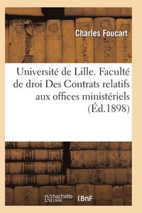 bokomslag Universite de Lille. Faculte de Droit Des Contrats Relatifs Aux Offices Ministeriels