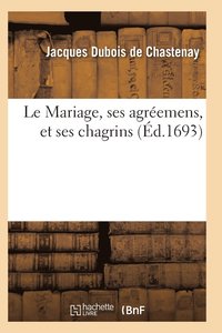 bokomslag Le Mariage, Ses Agreemens, Et Ses Chagrins Tome 2