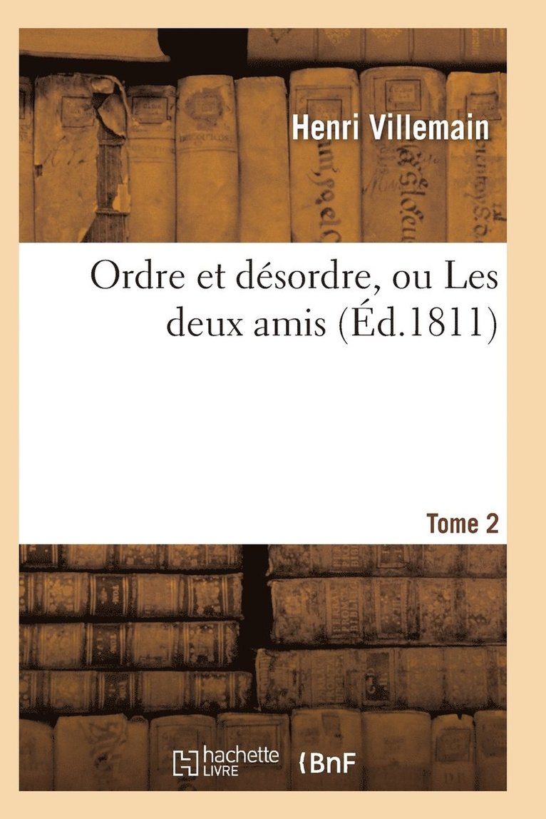 Ordre Et Desordre, Ou Les Deux Amis. Tome 2 1