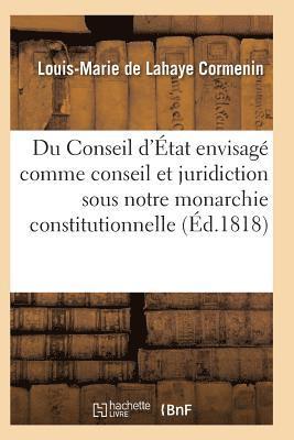 Du Conseil d'Etat Envisage Comme Conseil Et Comme Juridiction Sous Notre Monarchie Constitutionnelle 1