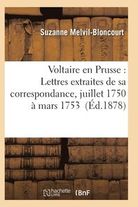 bokomslag Voltaire En Prusse: Lettres Extraites de Sa Correspondance, Juillet 1750 À Mars 1753