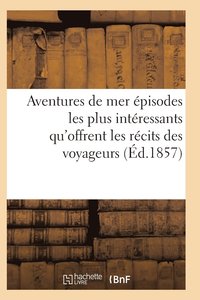 bokomslag Aventures de Mer Ou Recueil Des Episodes Les Plus Interessants Qu'offrent Les Recits Des Voyageurs