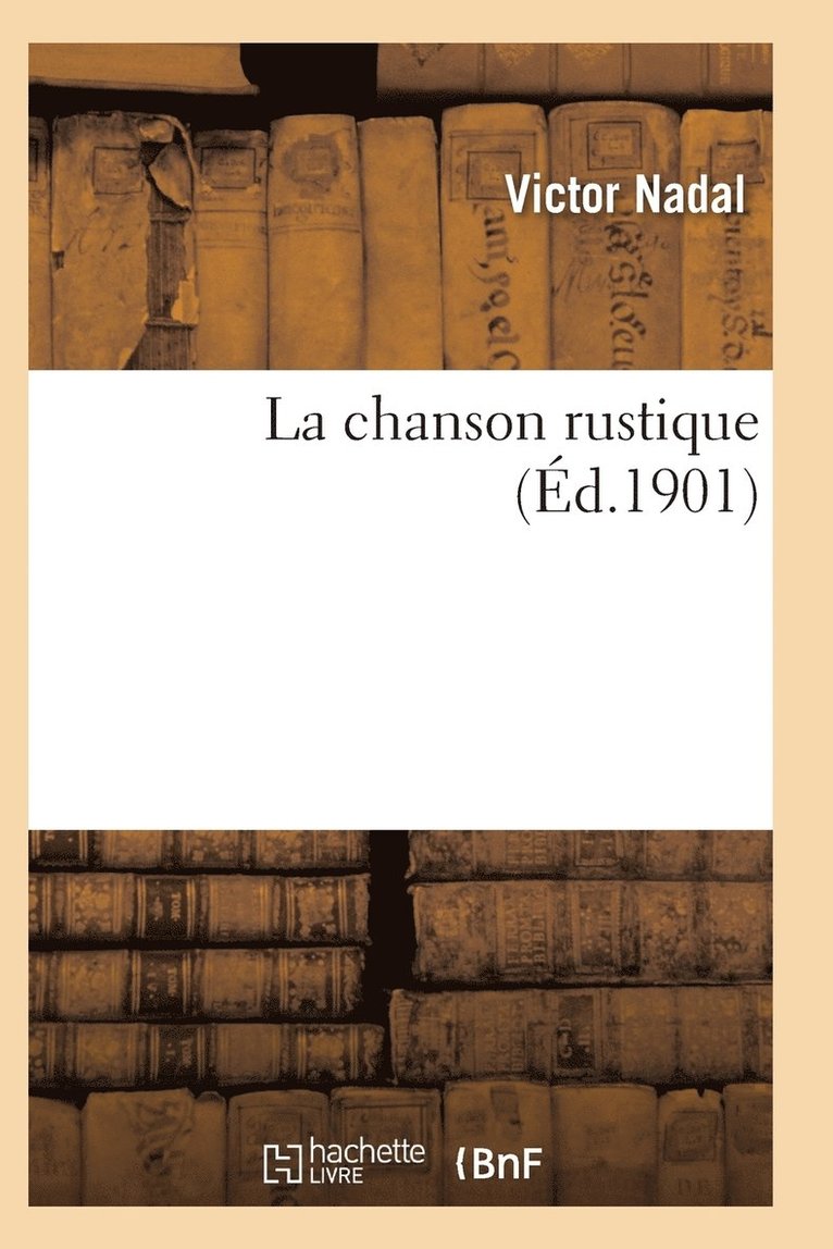 La Chanson Rustique: Poesies 1