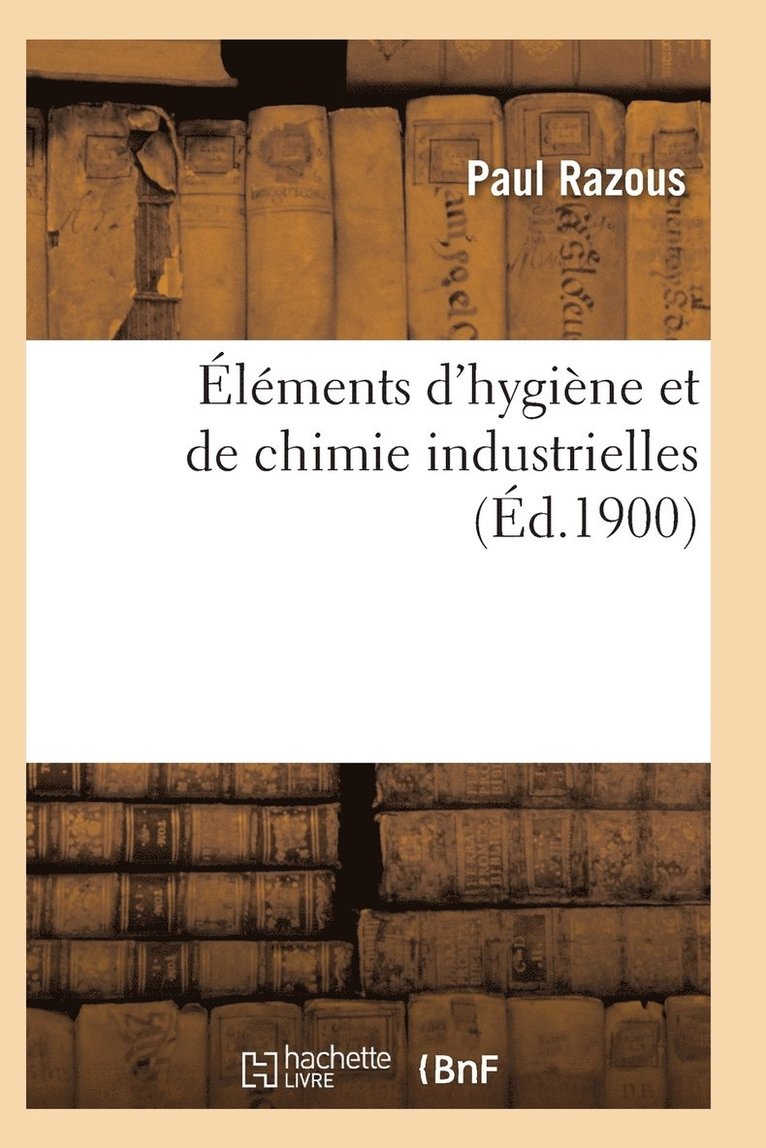 Elements d'Hygiene Et de Chimie Industrielles Admission A l'Emploi d'Inspecteur Du Travail 1