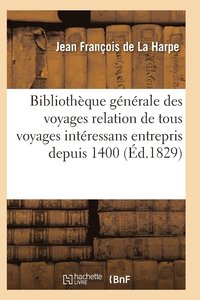 bokomslag Bibliothque Gnrale Relation de Tous Les Voyages Intressans Entrepris Depuis 1400 Srie 1 T15