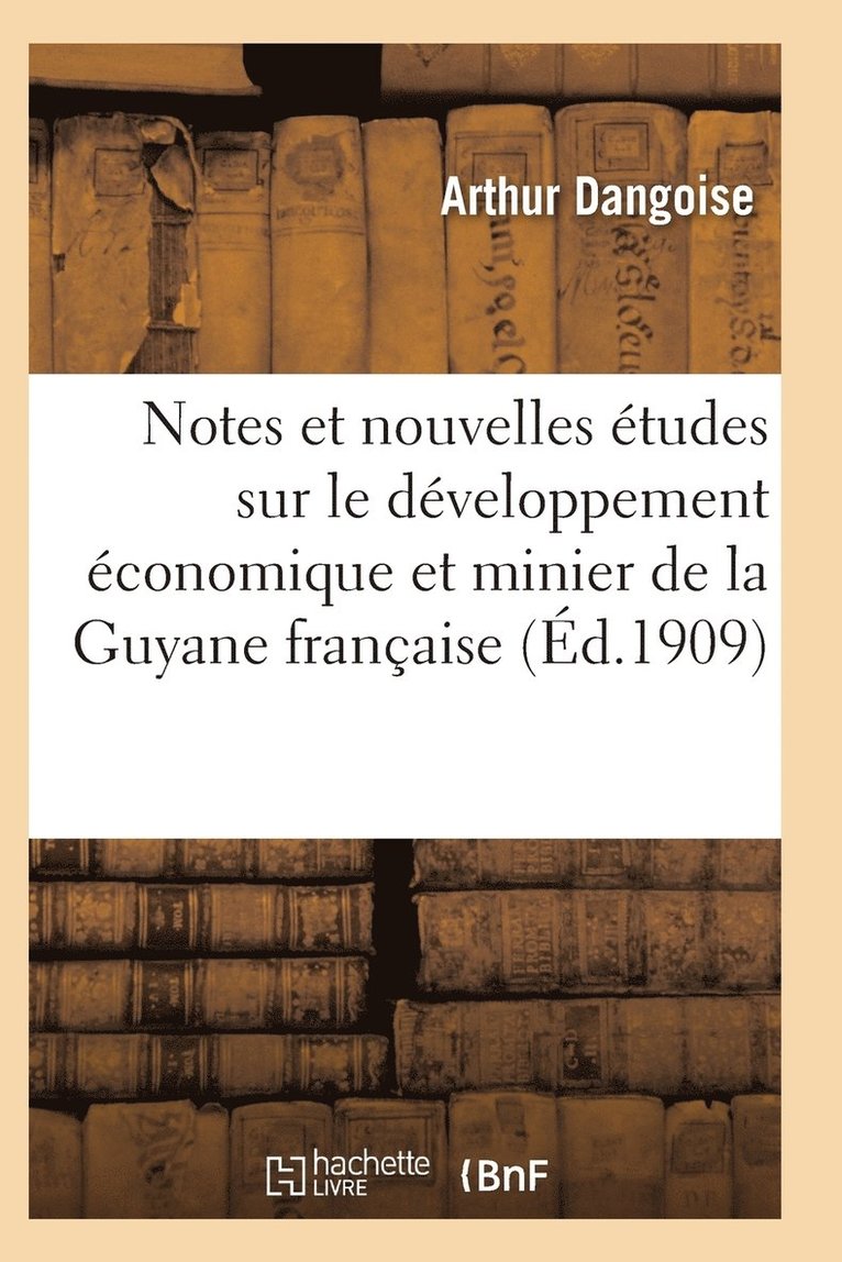 Etudes Sur Le Developpement Economique Et Minier de la Guyane Francaise 1