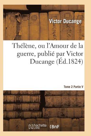 bokomslag Thélène, Ou l'Amour de la Guerre Tome 2