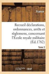 bokomslag Recueil Declarations, Ordonnances, Arrets Et Reglemens, Concernant l'Ecole Royale Militaire T02