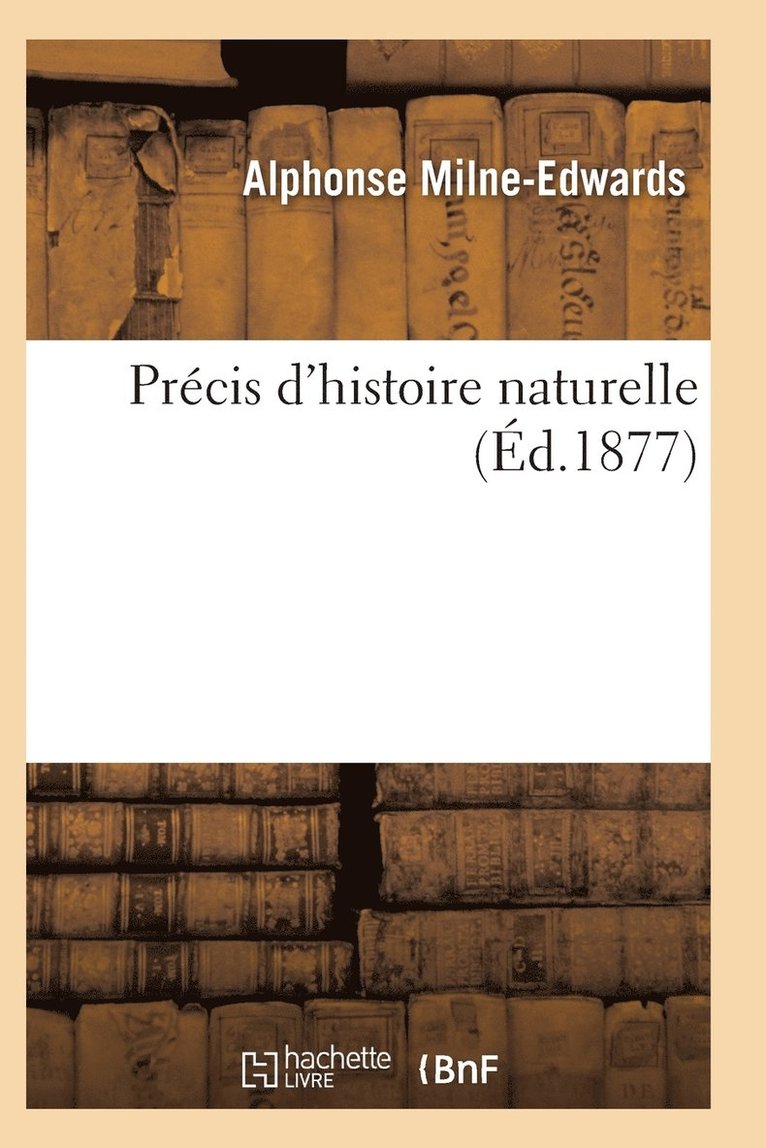 Milne-Edwards-A, MILNE-EDWARDS-A - Précis d'Histoire Naturelle 7e Éd, Häftad