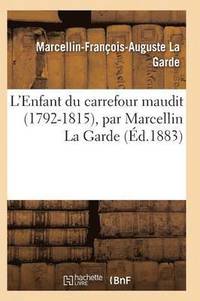 bokomslag L'Enfant Du Carrefour Maudit (1792-1815)