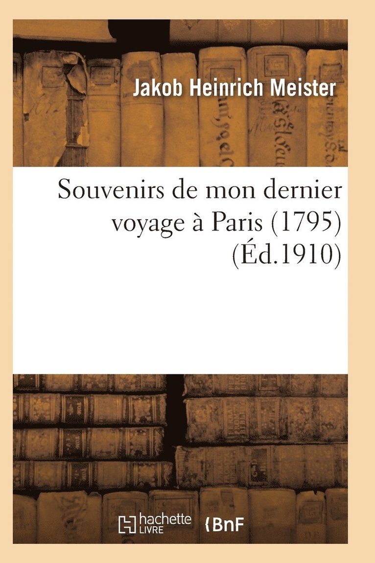 Souvenirs de Mon Dernier Voyage A Paris 1795 1