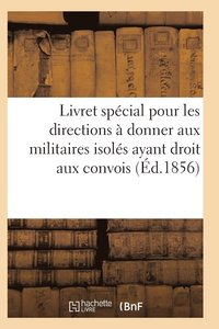bokomslag Livret Spécial Pour Les Directions À Donner Aux Militaires Isolés Ayant Droit Aux Convois