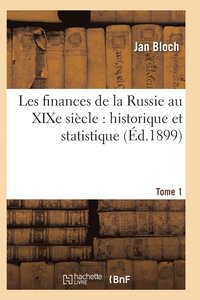 bokomslag Les Finances de la Russie Au XIXe Siècle: Historique Et Statistique. Tome 1
