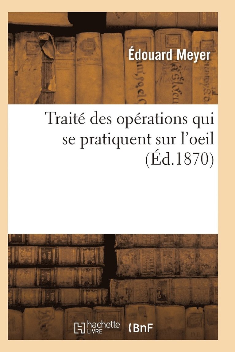 Traite Des Operations Qui Se Pratiquent Sur l'Oeil 1