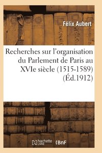 bokomslag Recherches Sur l'Organisation Du Parlement de Paris Au Xvie Siècle (1515-1589)