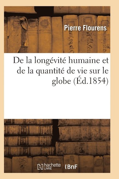 bokomslag de la Longvit Humaine Et de la Quantit de Vie Sur Le Globe. Edition 4