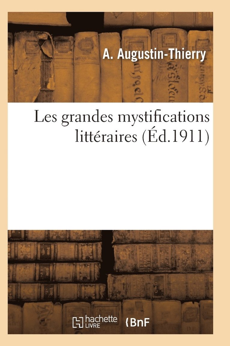 Les Grandes Mystifications Littraires. Srie 2 1