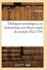 bokomslag Dialogues Socratiques, Ou Instructions Sur Divers Sujets de Morale