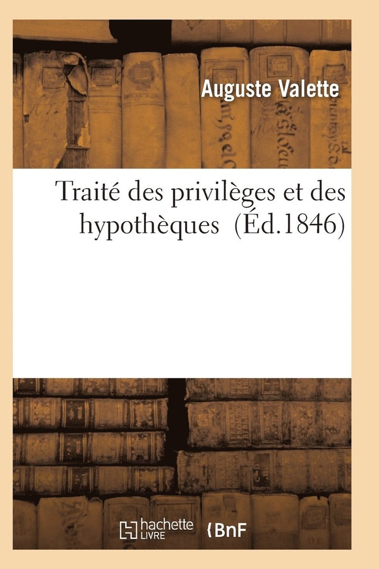 Traite Des Privileges Et Des Hypotheques 1