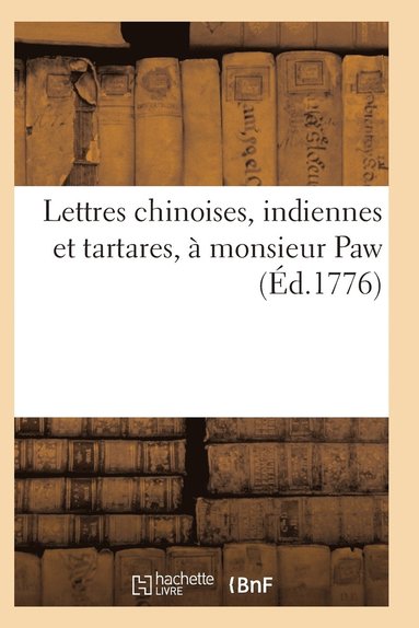 bokomslag Lettres Chinoises, Indiennes Et Tartares, À Monsieur Paw, Par Un Bénédictin