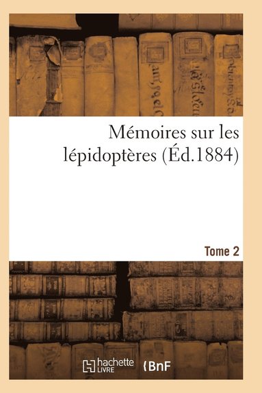 bokomslag Mmoires Sur Les Lpidoptres. Tome 2