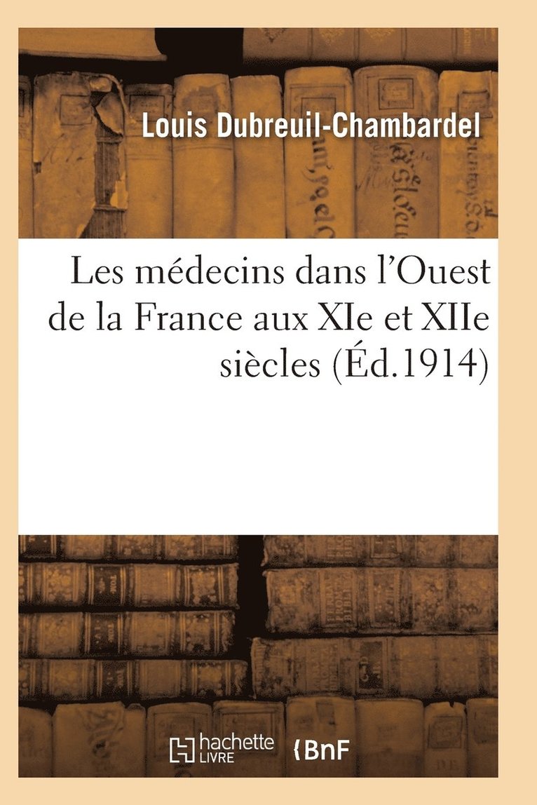 Les Medecins Dans l'Ouest de la France Aux XIE Et Xiie Siecles 1