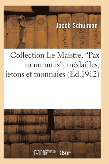 bokomslag Collection Le Maistre, Pax in Nummis, Mdailles, Jetons Et Monnaies