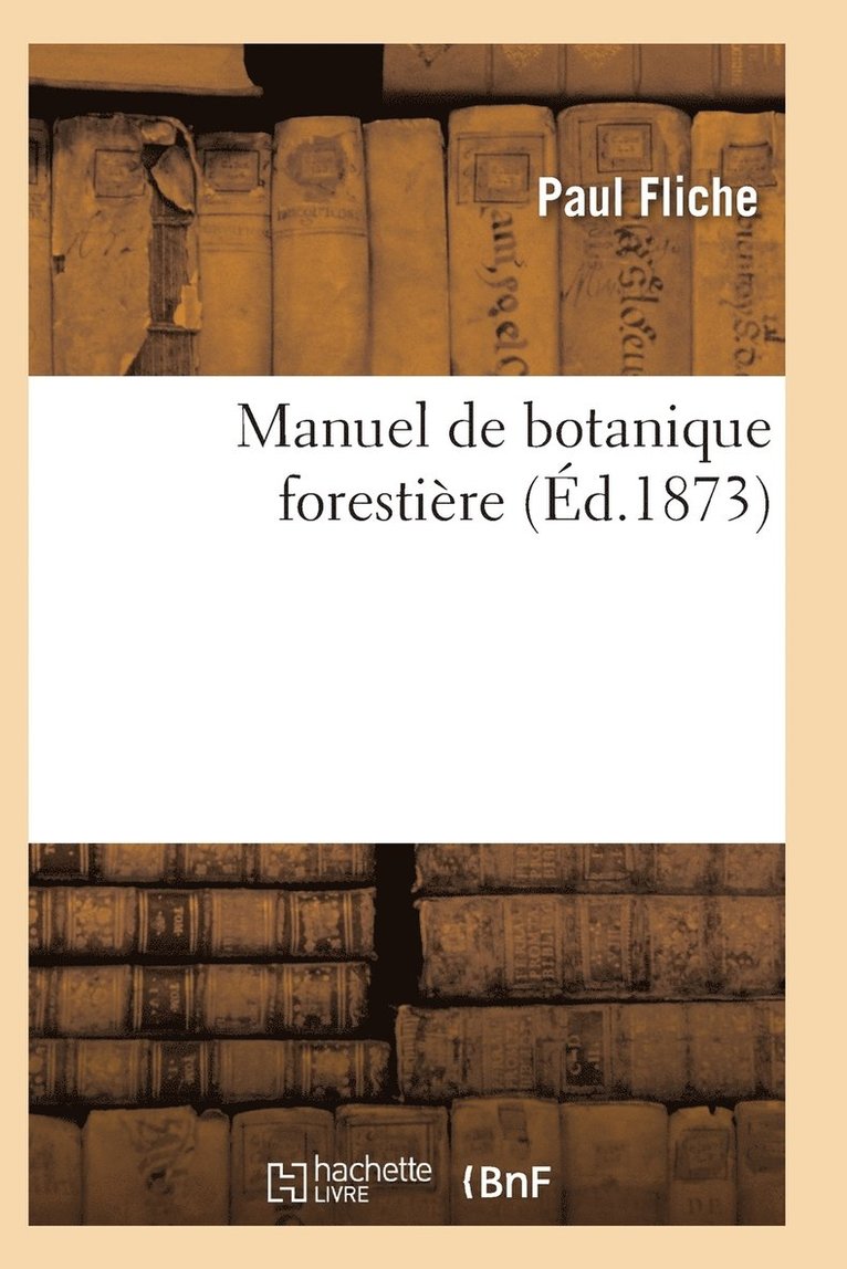 Manuel de Botanique Forestiere 1