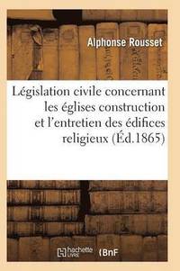 bokomslag Code Annote de la Legislation Civile Concernant Les Eglises, Presbyteres, Cimetieres