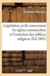 bokomslag Code Annoté de la Législation Civile Concernant Les Églises, Presbytères, Cimetières